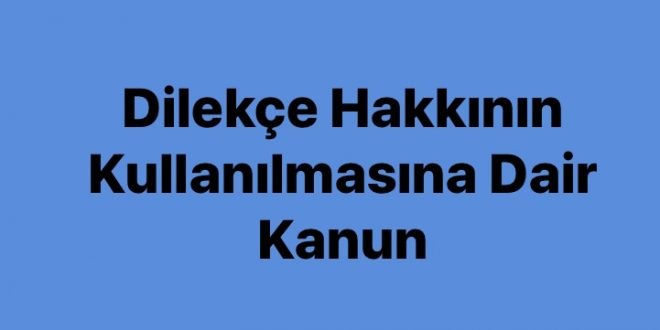 Dilekçe Hakkının Kullanılmasına Dair Kanun