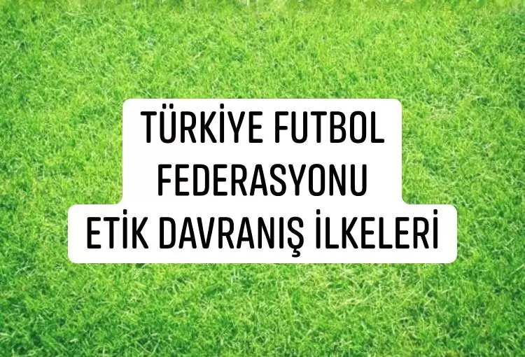 Türkiye Futbol Federasyonu Etik Davranış İlkeleri