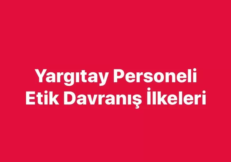 Yargıtay Personeli Etik Davranış İlkeleri