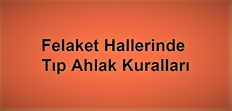 Felaket Hallerinde Tıp Ahlak Kuralları