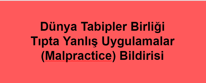 Dünya Tabipler Birliği Tıpta Yanlış Uygulamalar (Malpractice) Bildirisi