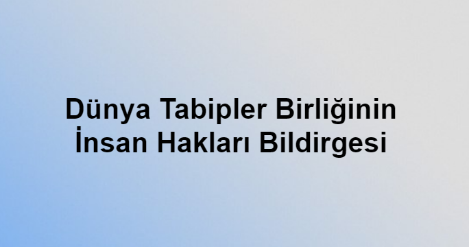 Dünya Tabipler Birliğinin İnsan Hakları Bildirgesi
