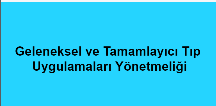 Geleneksel ve Tamamlayıcı Tıp Uygulamaları Yönetmeliği