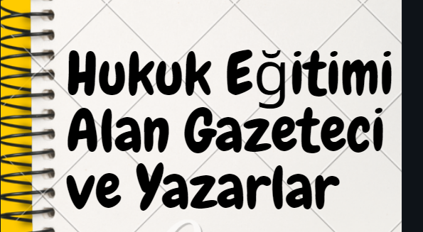 Hukuk Eğitimi Alan Gazeteci ve Yazarlar