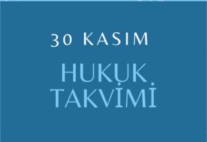 30 Kasım Hukuk Takvimi, hukuk tarihi, tarihte bugün yapılan düzenlemeler, sözleşmeler, kanunlar, önemli hukuk olayları ve diplomatik ilişkilerde dönüm noktaları, bildirgeler, ölen ve doğan hukukçular, yapılan yargılamalar, davalar, tutuklamalar, idamlar, infazlar, eylemler ve diğer hukuk düzenlemeler