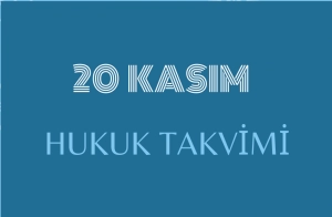 20 Kasım - Hukuk Takvimi