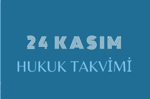 24 Kasım Hukuk Takvimi, hukuk tarihi, tarihte bugün yapılan düzenlemeler, sözleşmeler, kanunlar, önemli hukuk olayları ve diplomatik ilişkilerde dönüm noktaları, bildirgeler, ölen ve doğan hukukçular, yapılan yargılamalar, davalar, tutuklamalar, idamlar, infazlar, eylemler ve diğer hukuki düzenlemeler