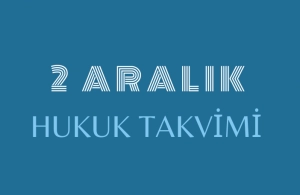 2 Aralık - Hukuk Takvimi