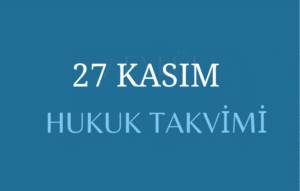 27 Kasım Hukuk Takvimi, hukuk tarihi, tarihte bugün yapılan düzenlemeler, sözleşmeler, kanunlar, önemli hukuk olayları ve diplomatik ilişkilerde dönüm noktaları, bildirgeler, ölen ve doğan hukukçular, yapılan yargılamalar, davalar, tutuklamalar, idamlar, infazlar, eylemler ve diğer hukuk düzenlemeler