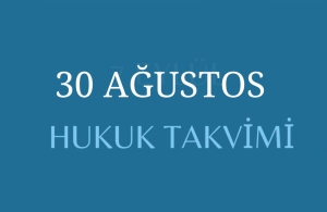 30 Ağustos Hukuk Takvimi, hukuk tarihi, tarihte bugün yapılan düzenlemeler, sözleşmeler, kanunlar, önemli hukuk olayları ve diplomatik ilişkilerde dönüm noktaları, bildirgeler, ölen ve doğan hukukçular, yapılan yargılamalar, davalar, tutuklamalar, idamlar, infazlar, eylemler ve diğer hukuki düzenlemeler