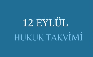 12 Eylül Hukuk Takvimi, hukuk tarihi, tarihte bugün, önemli olaylar, yapılan düzenlemeler, sözleşmeler, kanunlar, diplomatik ilişkilerde dönüm noktaları, bildirgeler, ölen ve doğan hukukçular, yapılan yargılamalar, davalar, tutuklamalar, idamlar, infazlar, eylemler ve diğer hukuk düzenlemeler
