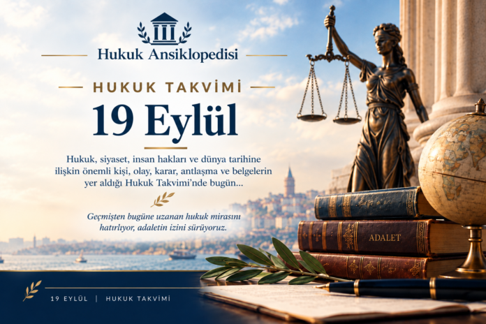19 Eylül - Hukuk Takvimi