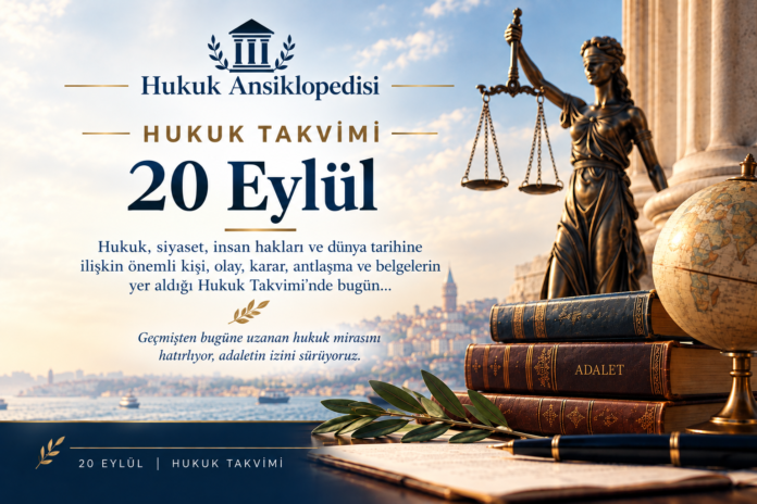 20 Eylül - Hukuk Takvimi