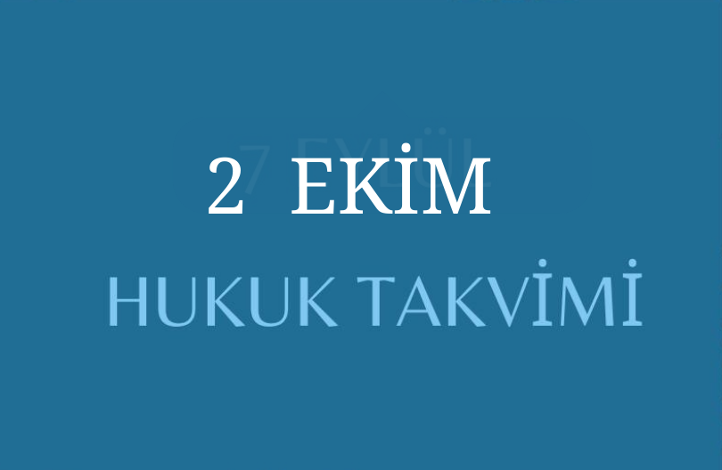 2 Ekim Hukuk Takvimi