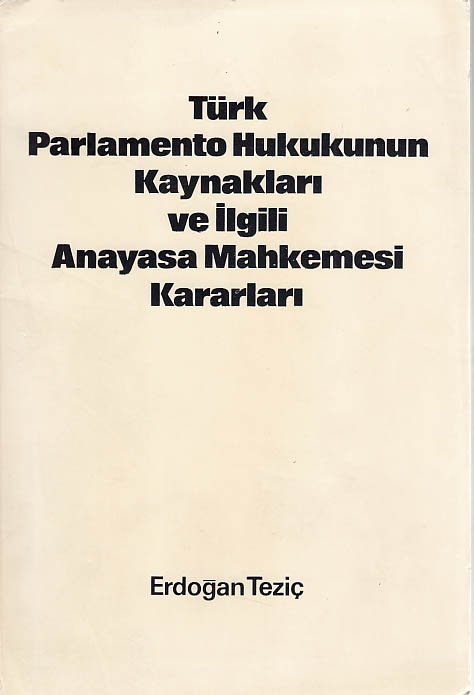 Türk Parlamento Hukukunun Kaynakları ve İlgili Anayasa Mahkemesi Kararları