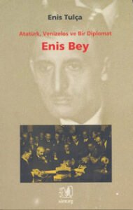 Atatürk, Venizelos ve Bir Diplomat Enis Bey