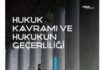 Hukuk Kavramı ve Hukukun Geçerliliği