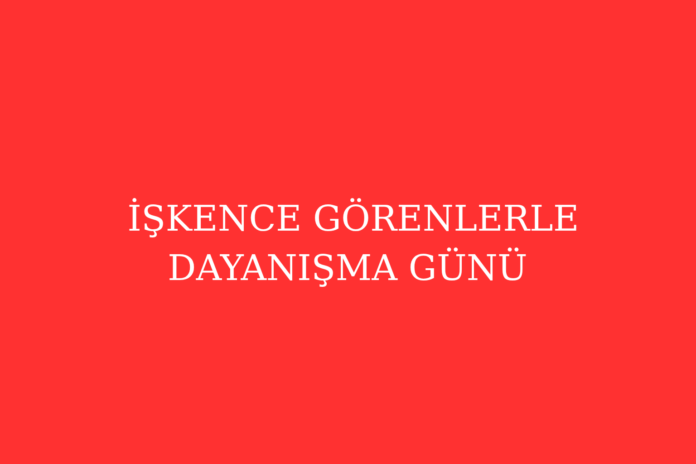 İşkence Görenlerle Dayanışma Günü