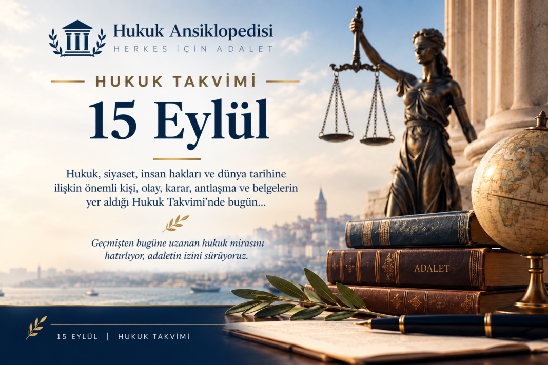15 Eylül – Hukuk Takvimi