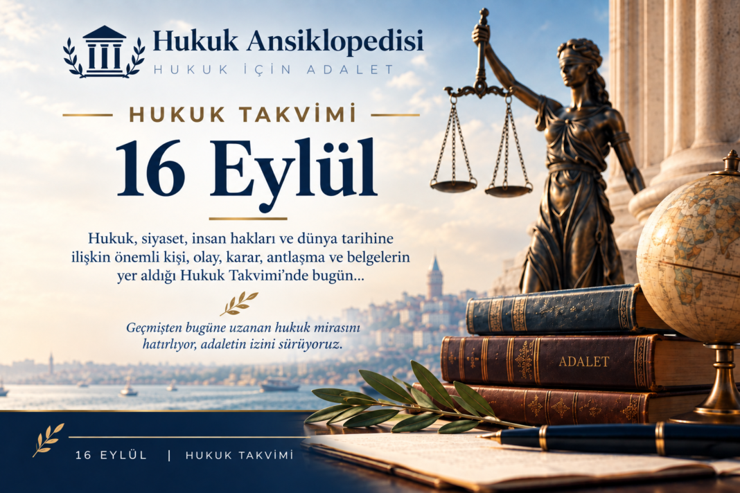 16 Eylül - Hukuk Takvimi 