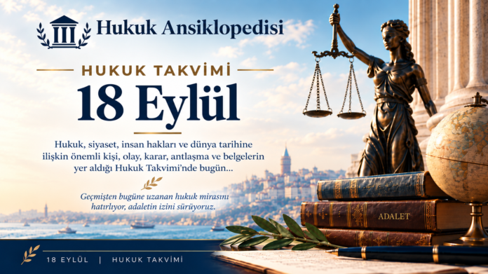 18 Eylül - Hukuk Takvimi