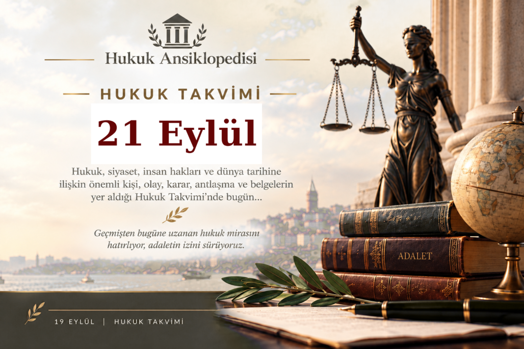 21 Eylül - Hukuk Takvimi